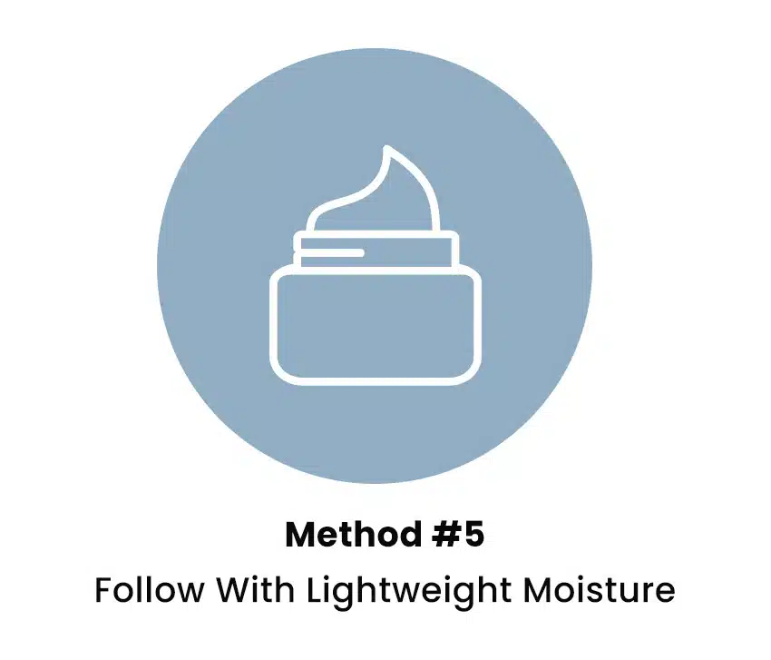 Apply lightweight moisturizer